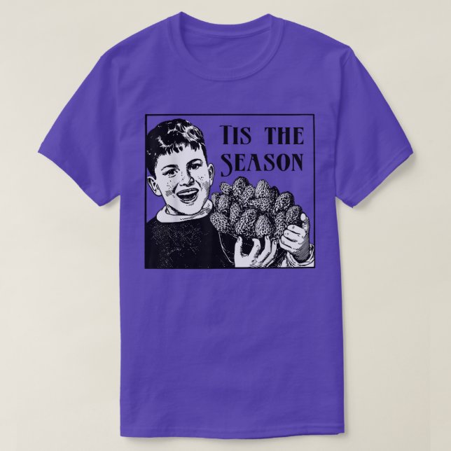 Morel Mushroom Hunting Tis the Season  T-Shirt (Design Front)
