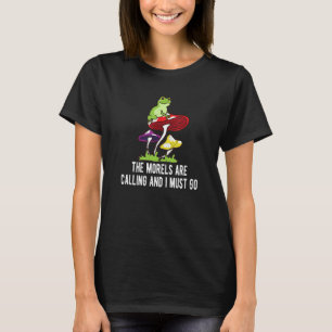Morels Are Calling and I Must Go Mushroom Lover Co T-Shirt