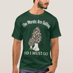 Morels Are Calling Funny Mushroom Lover T-Shirt