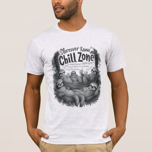 Moreover sloths entry chill zone Slothspiration  T_Shirt