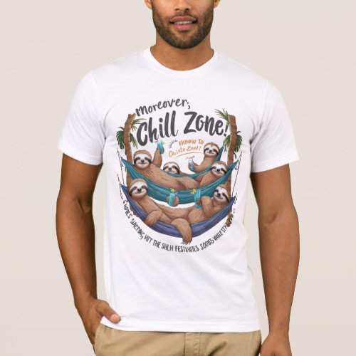 Moreover sloths entry chill zone Slothspiration  T_Shirt