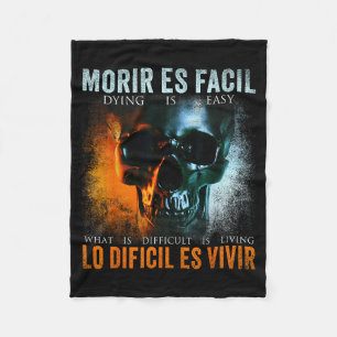 Morir Es Facil Lo Difícil Es Vivir, Spanish Quote Fleece Blanket