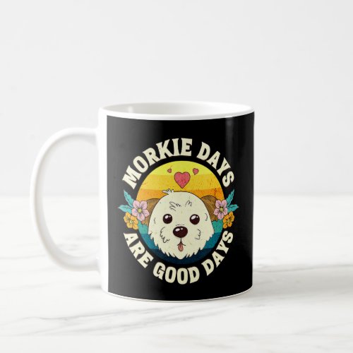 Morkie Days Are Good Days  Coffee Mug