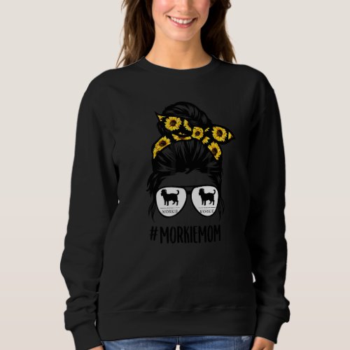 Morkie Dog Mom Messy Bun Sunflower Hair Glasses Sweatshirt