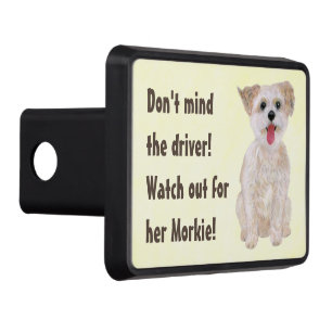 Morkie Funny Watch Out Hitch Cover
