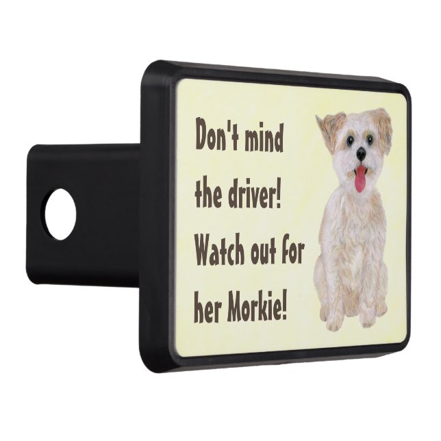 Morkie Funny Watch Out Hitch Cover (Right)