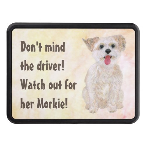 Morkie Funny Watch Out Trailer Hitch Cover