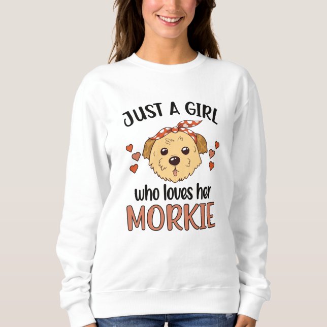 Morkie Girl Dog Lover Morkie Dog Owner Morkie Mom Sweatshirt (Front)