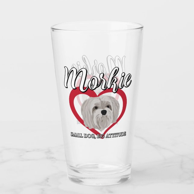 Morkie - Small Dog, Big Attitude - 3 Glass (Front)