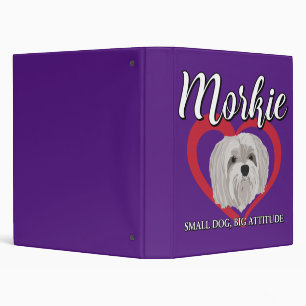 Morkie - Small Dog, Big Attitude - 3 Ring Binder