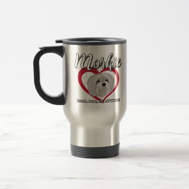 Morkie - Small Dog, Big Attitude - 3 Travel Mug (Left)