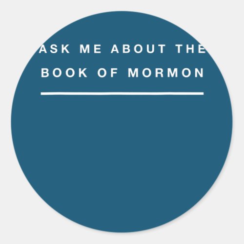 Mormon Ask Me About The Book Of Mormon Design  Classic Round Sticker