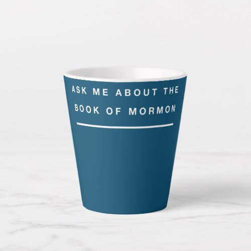 Mormon Ask Me About The Book Of Mormon Design  Latte Mug