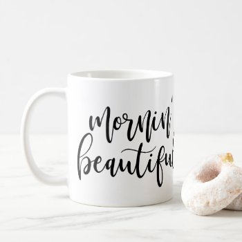 Mornin' Beautiful Black Handwritten Script Coffee Mug by PinkMoonDesigns at Zazzle