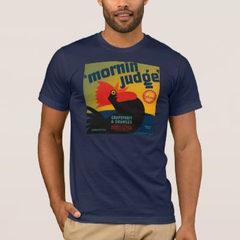 Mornin Judge T-shirt by SunshineDazzle at Zazzle