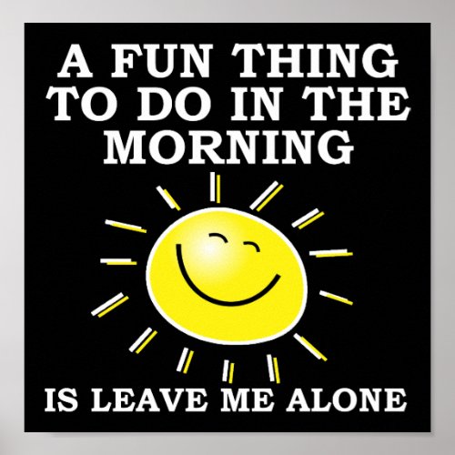 Morning Alone Funny Poster blk