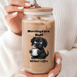 Morning are Ruff Without Coffee Pet Dog & Coffee  Can Glass