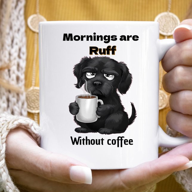 Morning are Ruff Without Coffee Pet Dog & Coffee  Mug (Creator Uploaded)