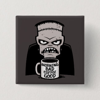 Morning Bad Coffee Good Reanimated Monster Button