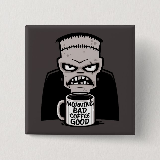 Morning Bad Coffee Good Reanimated Monster Button (Front)
