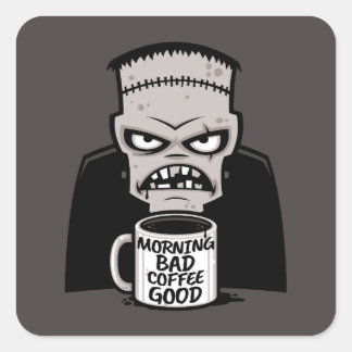 Morning Bad Coffee Good Reanimated Monster Square Sticker