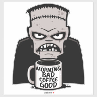 Morning Bad Coffee Good Reanimated Monster Sticker