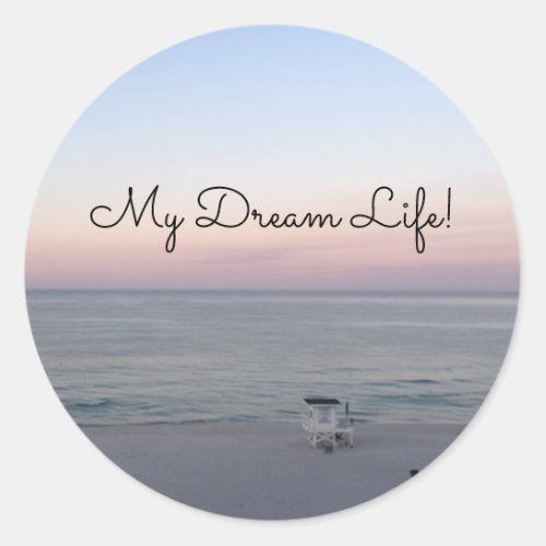 Morning Beach Sunrise Photo My Dream Life Quote Classic Round Sticker