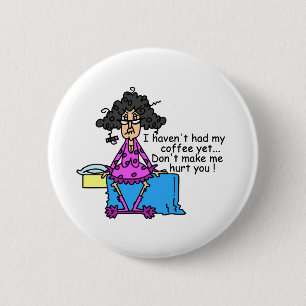 Morning Before Coffee Humor Pinback Button