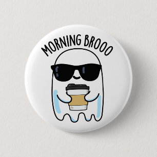 Morning Broo Funny Ghost Coffee Pun Button