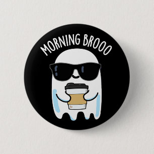 Morning Broo Funny Ghost Coffee Pun Dark BG Button