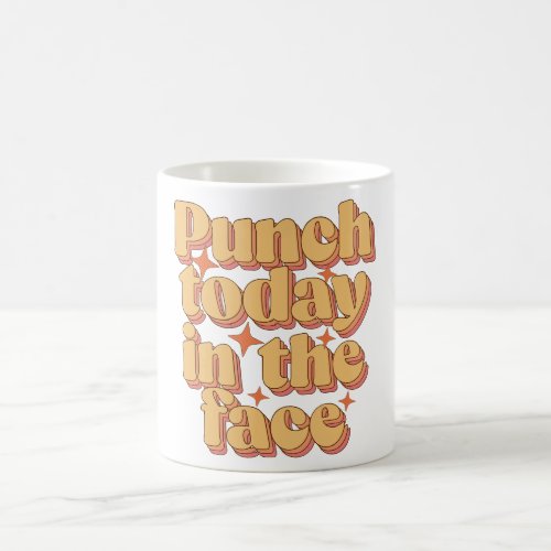 Morning Chuckles _ Punch Today In The Face Mug