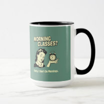Morning Classes: I Don't Do Mornings Mug