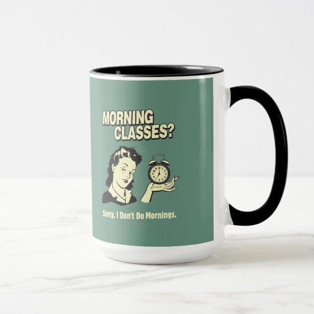 Morning Classes: I Don't Do Mornings Mug (Right)