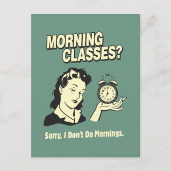 Morning Classes: I Don't Do Mornings Postcard by RetroSpoofs at Zazzle