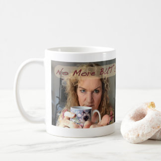 Morning Coffee Series No more But's Coffee Mug