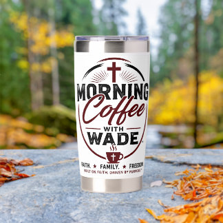 Morning Coffee with Wade MCW Faith Tumbler