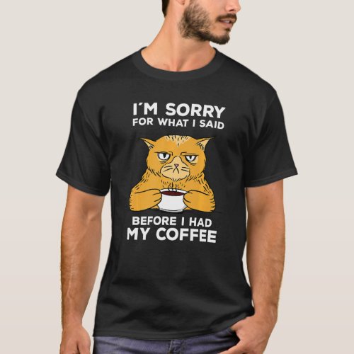 Morning Grumpy Saying Sorry For What I Said Before T_Shirt