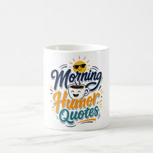 Morning Humor Quotes Funny Coffee Lover T-Shirt Mug