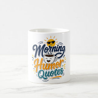Morning Humor Quotes Funny Coffee Lover T-Shirt Mug