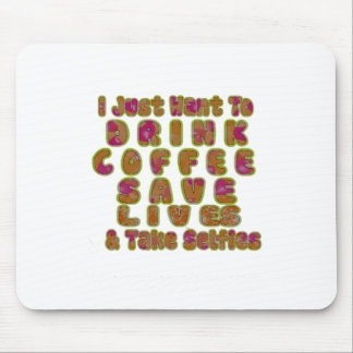 Morning I just want to Drink Coffee Save Lives & T Mouse Pad