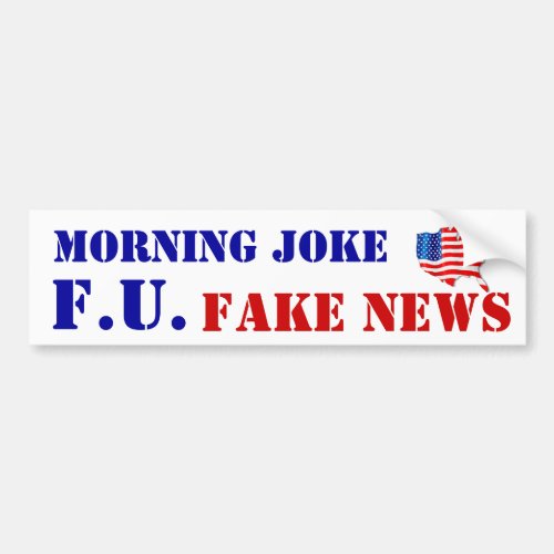 MORNING JOKE JOE FU FAKE NEWS propaganda Bumper Sticker