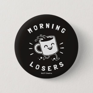 Morning Losers Button