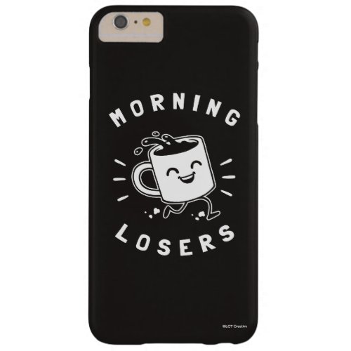 Morning Losers Barely There iPhone 6 Plus Case