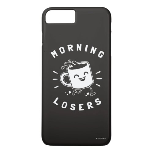 Morning Losers iPhone 8 Plus7 Plus Case