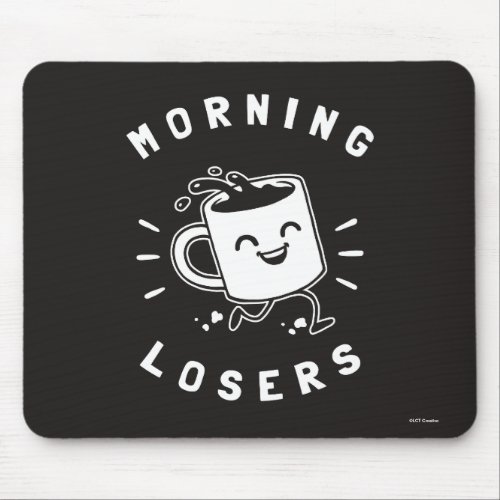 Morning Losers Mouse Pad