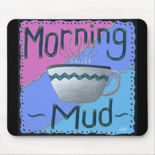 Morning Mud Coffee Lover Mouse Pad
