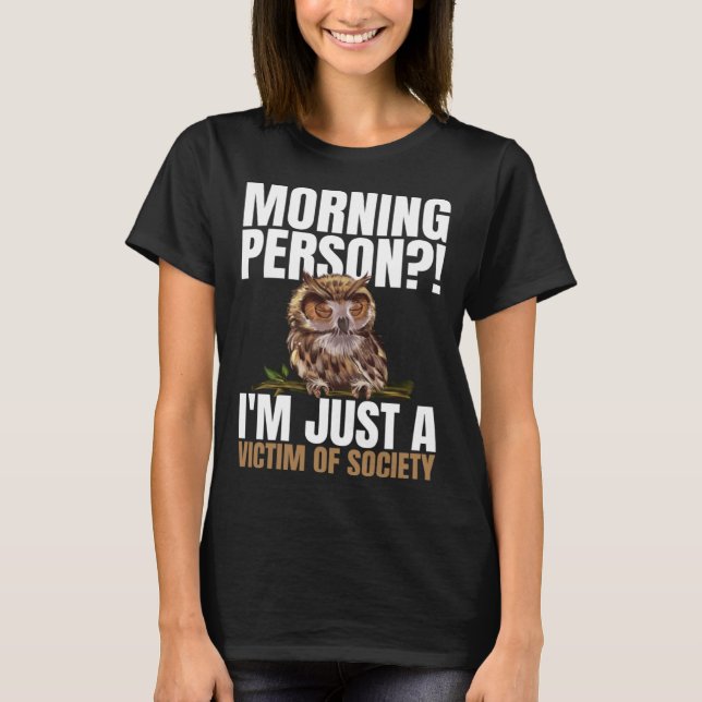 Morning Person  I m Just A Victim Of Society Sleep T-Shirt (Front)