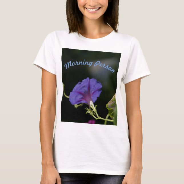 Morning Person Morning Glory Shirt (Front)