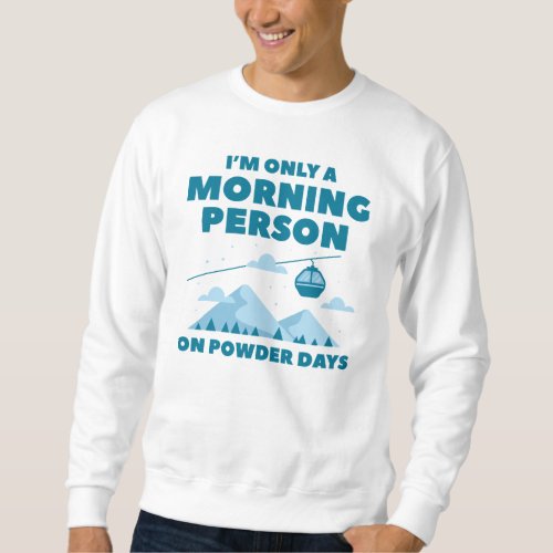 Morning Person Snow Sweatshirt