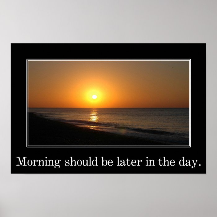 Morning should be later in the day (L) Posters